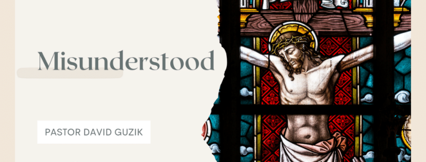 Misunderstood by David Guzik